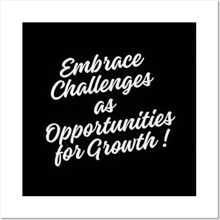 Embrace challenges as opportunities for growth Posters and Art